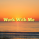 Work With Me